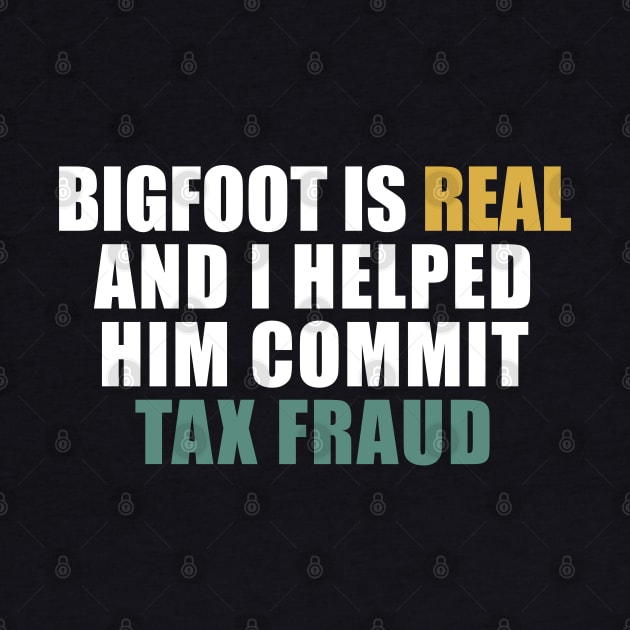 Bigfoot is real and i helped him commit tax fraud by Stellart